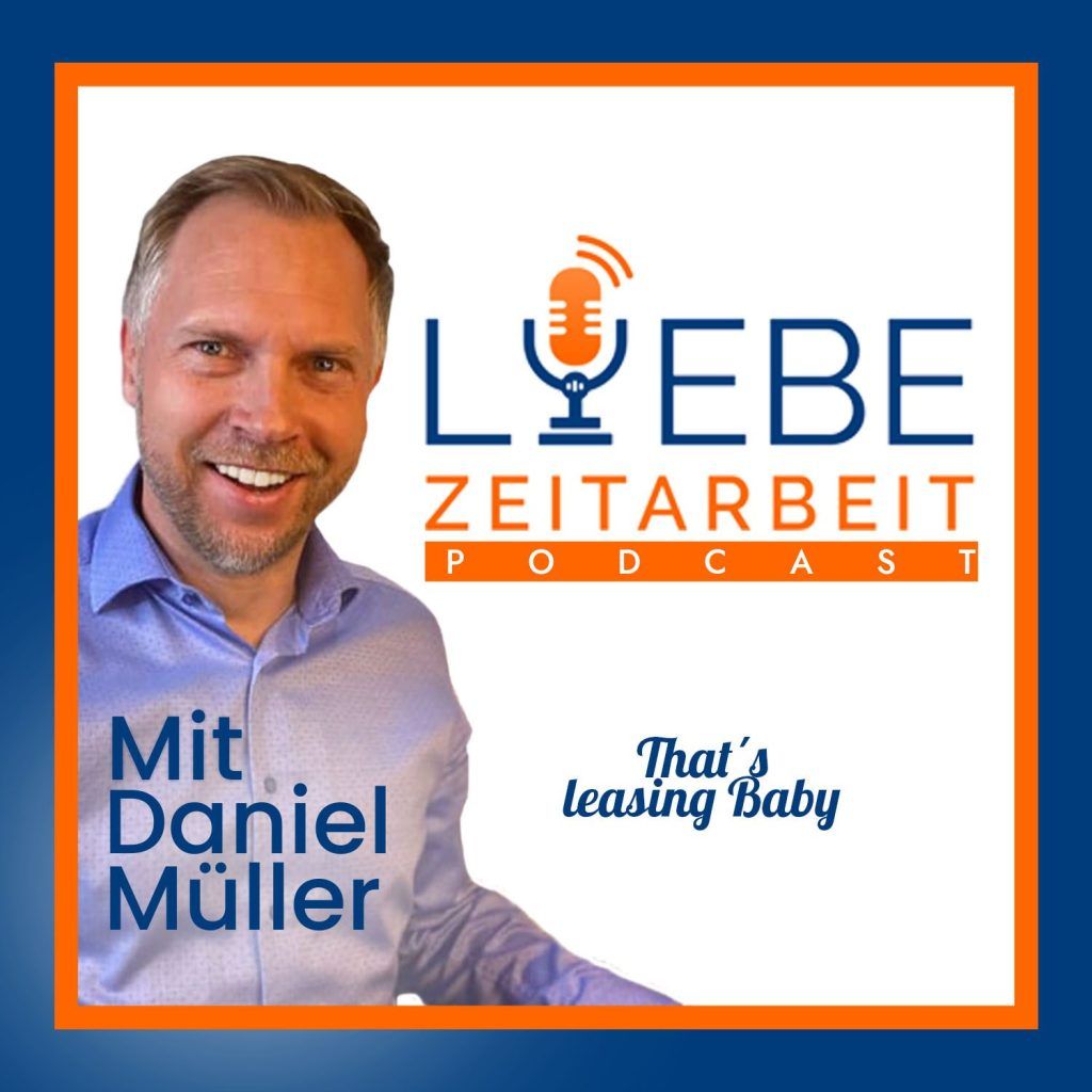 Podcast Liebe Zeitarbeit Daniel Müller