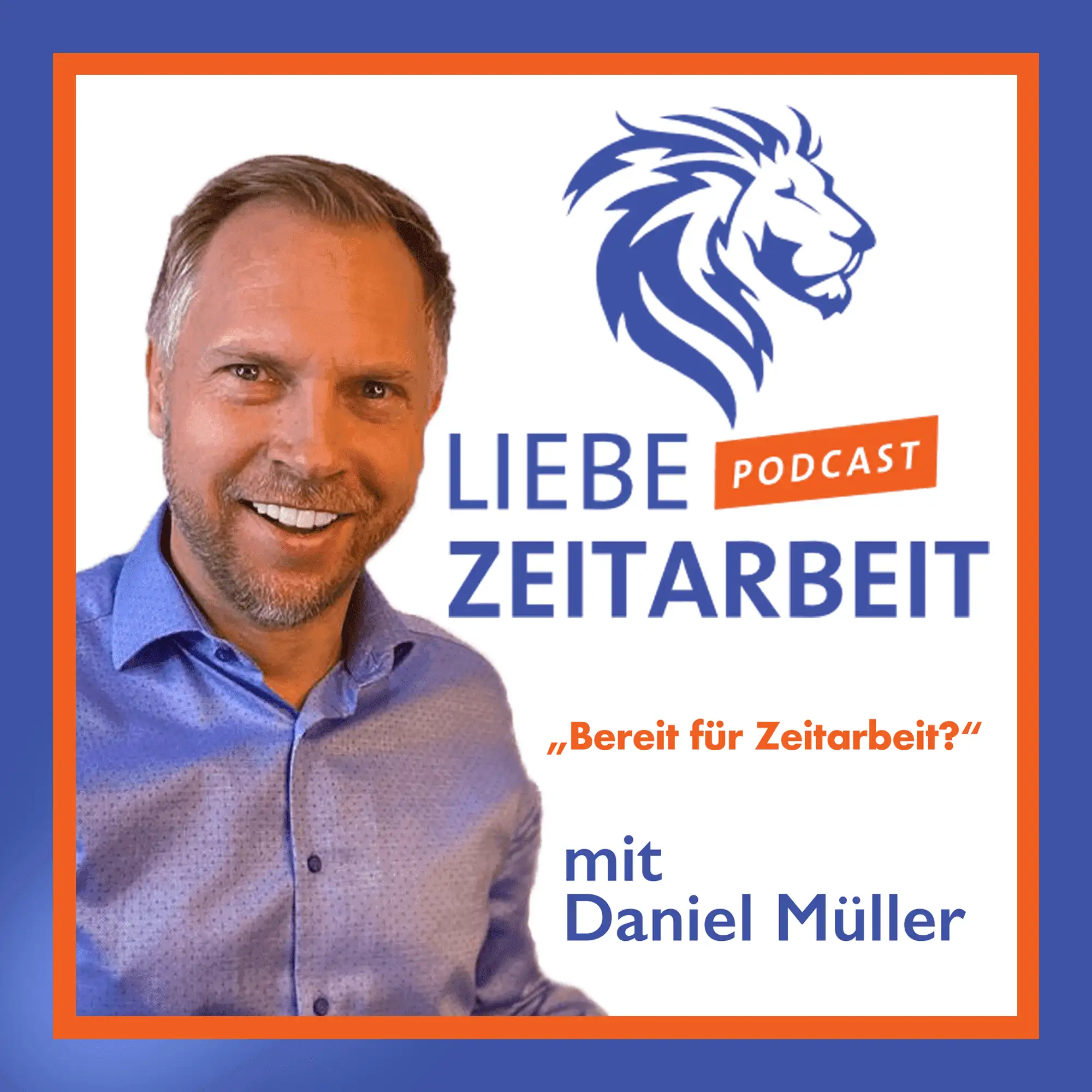 Liebe Zeitarbeit von Daniel Müller - Der Nr. 1 Podcast für Werbung in der Zeitarbeit